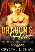 Dragon's Heat (Shifters of Shadow Falls #6) by Crystal L. Shaw