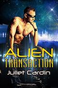 Alien Transaction by Juliet Cardin
