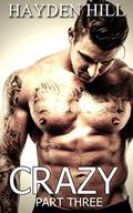 Crazy - Part Three by Hayden Hill