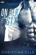 On Her Six (Under Covers #1) by Christina Elle