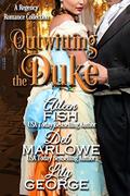 Outwitting the Duke (When the Duke Comes to Town #3) by Lily George