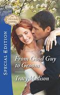 From Good Guy to Groom (The Colorado Fosters #6) by Tracy Madison