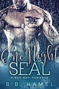 One Night SEAL: A Bad Boy Romance by B. B. Hamel