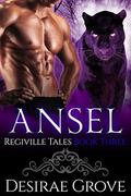 Ansel (The Regiville Tales #3) by Desirae Grove