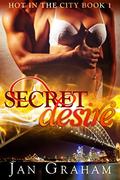 Secret Desire (Hot in the City #1) by Jan Graham