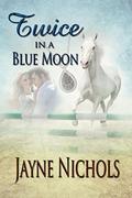 Twice in a Blue Moon (Wish Fulfilled #2) by Jayne Nichols