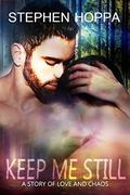 Keep Me Still by Stephen Hoppa