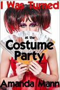 I Was Turned at the Costume Party  (interracial transgender menage) by Amanda Mann