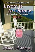 Leave it to Chance (A Series of Chances #6) by Diane Lil Adams