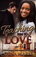 Teaching Him to Love by Dina Marie