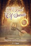 A Trial of Secrets (Fire in My Heart Series #5) by C.L. Bush