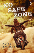 No Safe Zone by Adite Banerjie