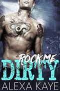 Rock Me Dirty by Alexa Kaye