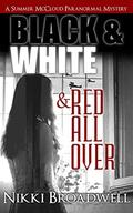 Black and White and Red all Over: a Summer McCloud paranormal mystery (Summer McCloud paranormal mystery series #3) by Nikki Broadwell