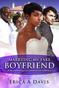 Marrying My Fake Boyfriend: A Billionaire Marriage of Convenience Romance by Erica A Davis