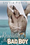Rescued by the Bad Boy (Bad Boys on Holiday #4) by Sylvia Pierce