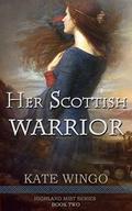 Her Scottish Warrior (Highland Mist #2) by Kate Wingo