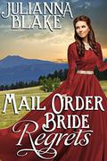 Mail Order Bride Regrets (Mail Order Brides of Montana #1) by Julianna Blake