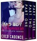 Bad Boy Billionaire - The Complete Series: Part One, Part Two & Part Three  (The Kings) by Coco Cadence