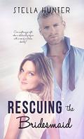Rescuing the Bridesmaid by Stella Hunter