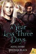 A Year Less Three Days by Alyx J. Shaw
