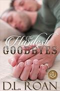 The Hardest Goodbyes by D.L. Roan, Kathryn Lynn Davis