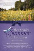 The 12 Brides of Summer Collection: 12 Historical Brides Find Love in the Good Old Summertime by Maureen Lang