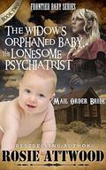 The Widow's Orphaned Baby / The Lonesome Psychiatrist  (Frontier Baby) by Rosie Attwood
