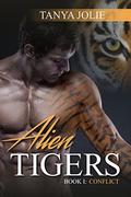 ALIEN SHIFTER ROMANCE: Alien Tigers Book 1: Conflict  (Alien Invasion Abduction Shapeshifter Romance)  (Paranormal Science Fiction Fantasy Anthologies & Short reads) by Tanya Jolie