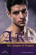 Aris Reigns: The Kingdom of Vampires: An Infinity Diaries Novel (Infinity Diaries Trilogy #3) by Devin Morgan