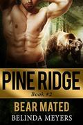 Bear Mated (Pine Ridge #2) by Belinda Meyers