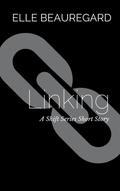Linking  (A Shift Series Short Story) by Elle Beauregard