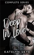 Deep In Love - Complete Series by Katelyn Skye