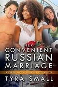 Her Convenient Russian Marriage: A Clean BWWM Russian Marriage Romance by Tyra Small