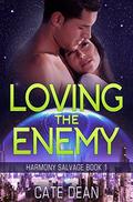 Loving the Enemy (Harmony Salvage #1) by Cate Dean