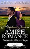 A Holmes County Amish Romance - Hannah's Heart Sways (Amish of Holmes County Romance Series #2) by Anna Fisher