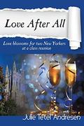 Love After All: Love blossoms for two New Yorkers at a class reunion by Julie Tetel Andresen