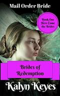 Mail Order Bride: Christian Western Romance:Here Come the Brides (The Brides of Redemption #1) by Kalyn Keyes