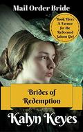 Mail Order Bride: Christian Western Romance: A Farmer for the Redeemed Saloon Girl (The Brides of Redemption #3) by Kalyn Keyes