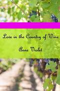 Love in the Country of Wine: A Novella by Anne Violet
