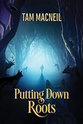 Putting Down Roots  (2016 Daily Dose - A Walk on the Wild Side) by Tam MacNeil