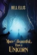 More Beautiful Than a Unicorn  (2016 Daily Dose - A Walk on the Wild Side) by Bell Ellis