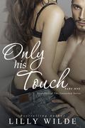 Only His Touch: Part One (The Untouched Series #4) by Lilly Wilde
