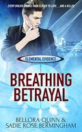 Breathing Betrayal (Elemental Evidence #1) by Bellora Quinn