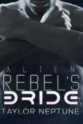 Alien Rebel's Bride: A Scifi Romance by Taylor Neptune