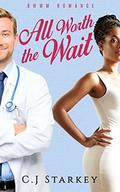 All Worth the Wait by C.J Starkey