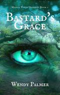 Bastard's Grace by Wendy Palmer