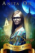 The Body Swap (Werewolf High #3) by Anita Oh