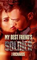 My Best Friend's Soldier by J. Richards