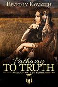 Pathway to Truth (Oregon Valley #3) by Beverly Kovatch